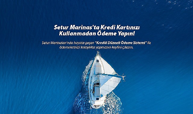 setur-marinalarindan-marinacilik-sektorunde-bir-ilk-kredili-odeme-sistemi-ile-musterilerine-odemelerinde-kolaylik-sunuyor-DhlvzGsq.jpg