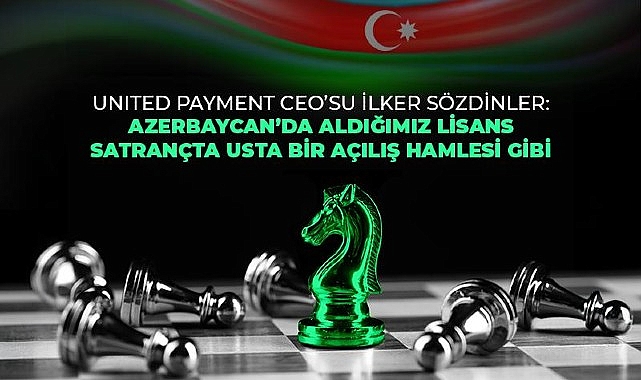 united-payment-azerbaycanda-e-para-lisansi-alan-ilk-ve-tek-turk-sirketi-oldu-JhU6e1Lm.jpg