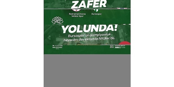 Bursaspor’un şampiyonluk heyecanı Nilüfer’de yaşanacak