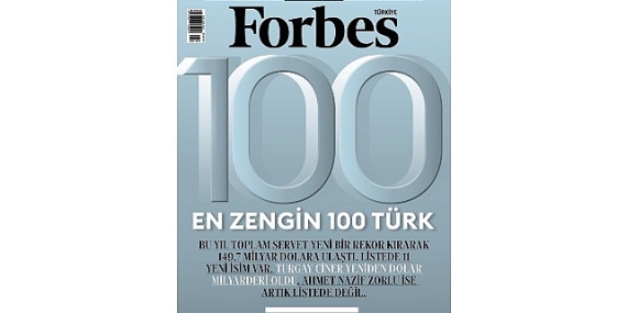 Forbes Türkiye’nin Merakla Beklenen En Zengin 100 Türk Listesi Açıklandı