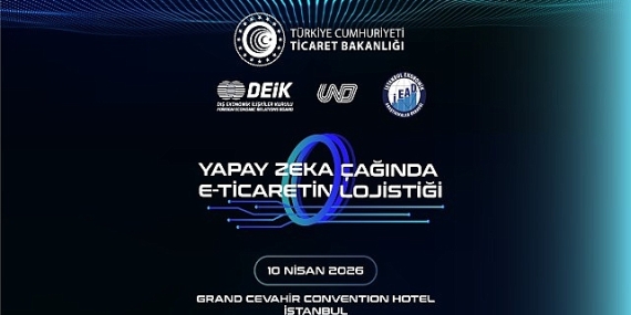 Yapay Zekâ Çağında E-Ticaretin Lojistiği Zirvesi 10 Nisan’da Gerçekleşiyor